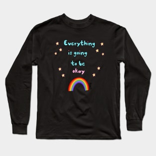 Everything is going to be okay Long Sleeve T-Shirt